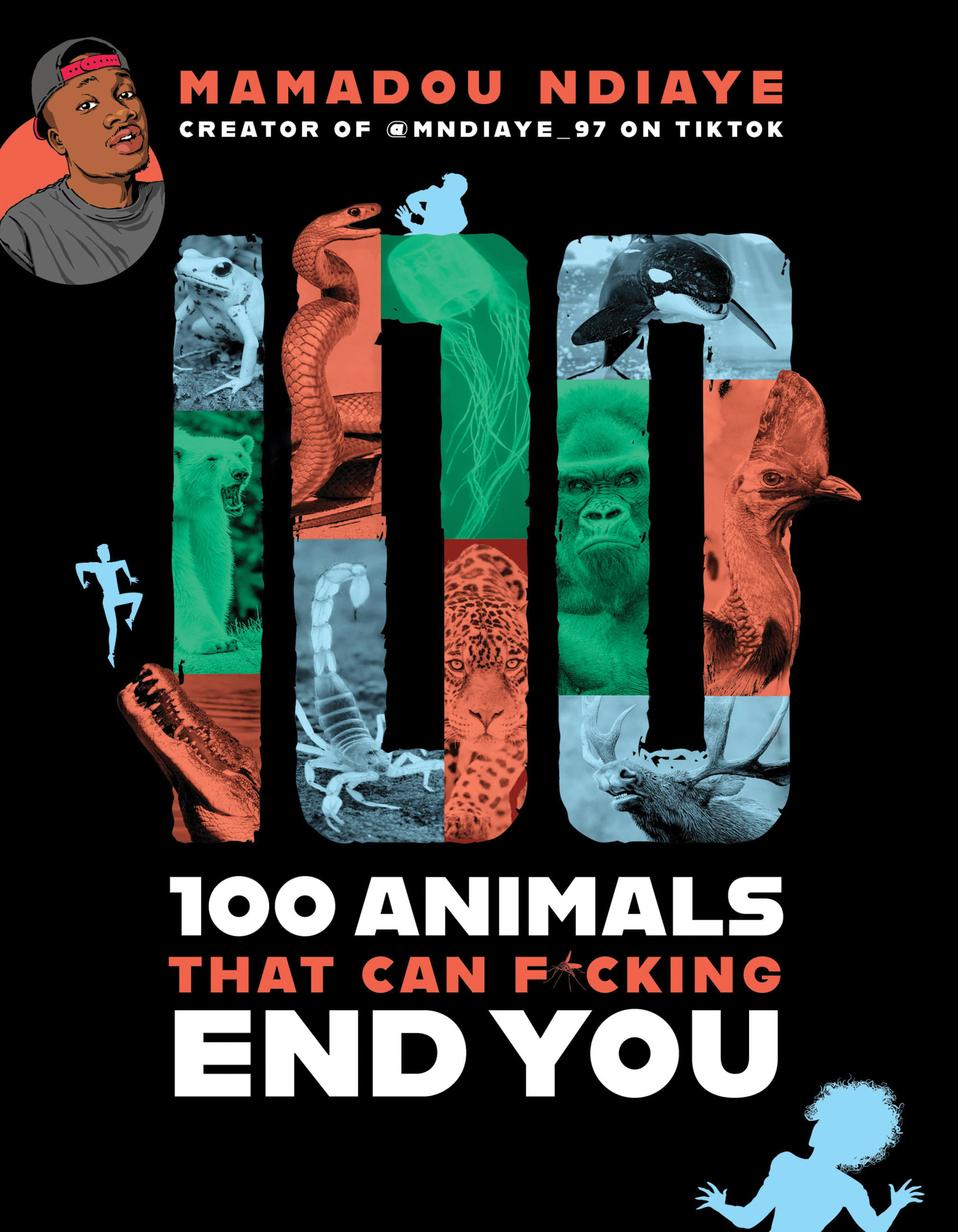 100 Animals That Can F*cking End You by Mamadou Ndiaye | Hachette Book Group